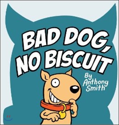 Bad Dog, No Biscuit