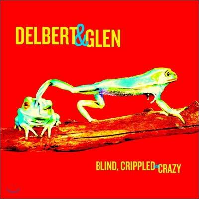 Delbert McClinton &amp; Glen Clark - Blind, Crippled &amp; Crazy