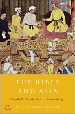 The Bible and Asia: From the Pre-Christian Era to the Postcolonial Age