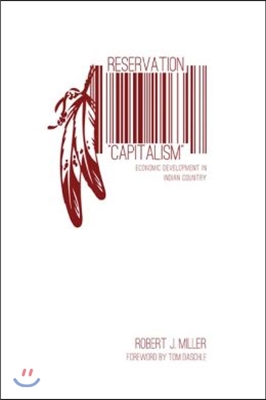 Reservation Capitalism: Economic Development in Indian Country