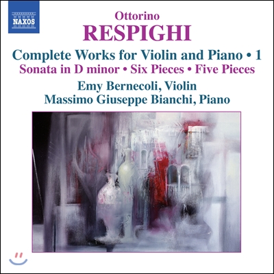 Emy Bernecoli 레스피기: 바이올린 소나타, 6개의 소품, 5개의 소품, 지그 (Respighi: Sonatain D minor, Six Pieces, Five Pieces, Giga) 