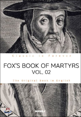FOX&#39;S BOOK OF MARTYRS, VOL. 02. 폭스의 순교사, 2부 (영문원서)