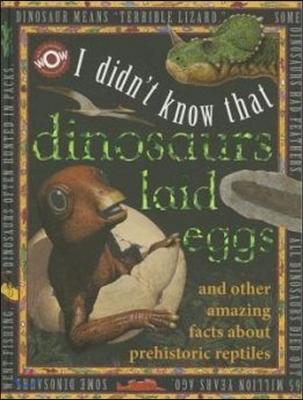 I Didn't Know That Dinosaurs Laid Eggs