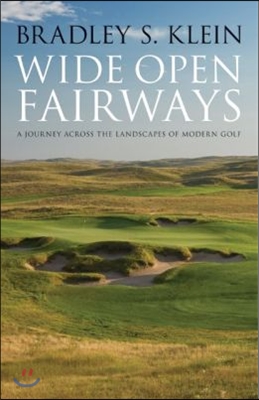 Wide Open Fairways: A Journey Across the Landscapes of Modern Golf