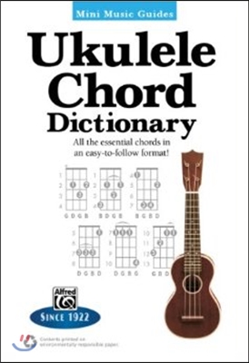 Mini Music Guides -- Ukulele Chord Dictionary: All the Essential Chords in an Easy-To-Follow Format!