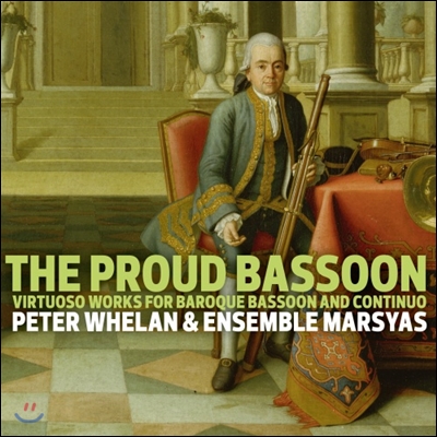 Peter Whelan 바로크 바순과 통주저음을 위한 작품집 (The Proud Bassoon)