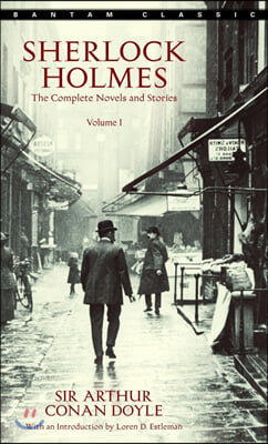 Sherlock Holmes: The Complete Novels and Stories Volume I