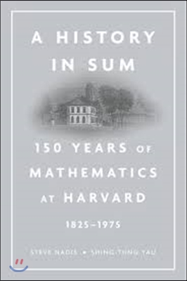 History in Sum: 150 Years of Mathematics at Harvard (1825-1975)