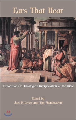 Ears That Hear: Explorations in Theological Interpretation of the Bible