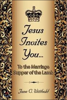 Jesus Invites You... to the Marriage Supper of the Lamb