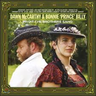 Dawn McCarthy &amp; Bonnie &quot;Prince&quot; Billy - What The Brothers Sang