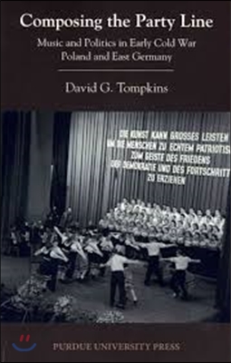 Composing the Party Line: Music and Politics in Early Cold War Poland and East Germany