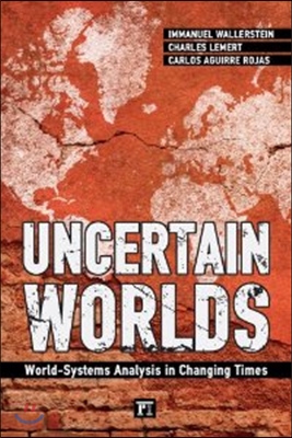 Uncertain Worlds: World-systems Analysis in Changing Times