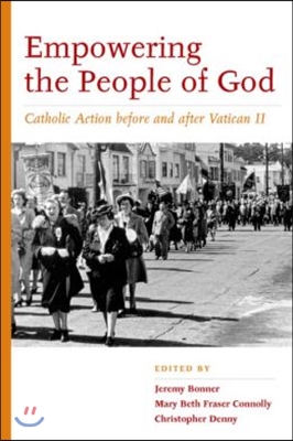 Empowering the People of God: Catholic Action Before and After Vatican II