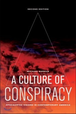 A Culture of Conspiracy: Apocalyptic Visions in Contemporary America Volume 15