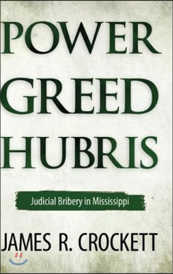 Power, Greed, and Hubris: Judicial Bribery in Mississippi