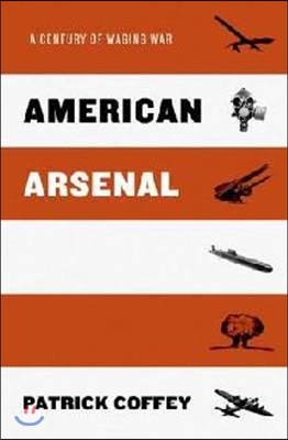 American Arsenal: A Century of Waging War