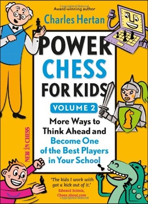 Power Chess for Kids, Volume 2: More Ways to Think Ahead and Become One of the Best Players in Your School