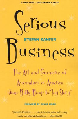 Serious Business: The Art and Commerce of Animation in America from Betty Boop to Toy Story