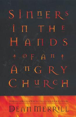 Sinners in the Hands of an Angry Church: Finding a Better Way to Influence Our Culture              