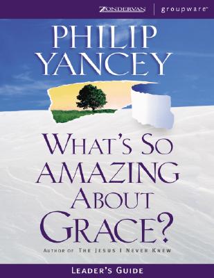 What's So Amazing about Grace?: Leader's Guide