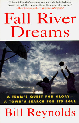 Fall River Dreams: A Team&#39;s Quest for Glory, a Town&#39;s Search for It&#39;s Soul (Paperback)