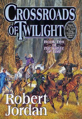 Crossroads of Twilight: Book Ten of 'The Wheel of Time'