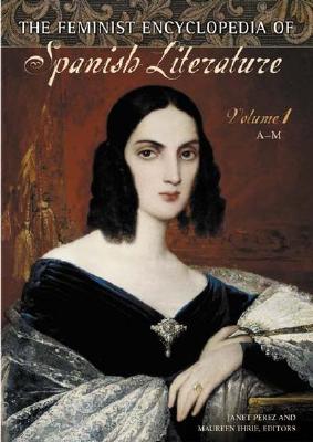 The Feminist Encyclopedia of Spanish Literature [2 Volumes]