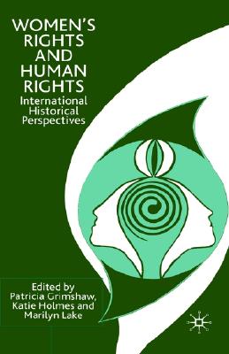 Women&#39;s Rights and Human Rights: International Historical Perspectives