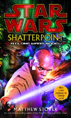 Shatterpoint: Star Wars Legends: A Clone Wars Novel