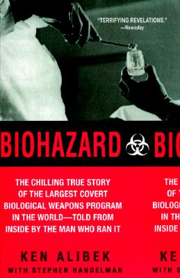 Biohazard: The Chilling True Story of the Largest Covert Biological Weapons Program in the World--Told from the Inside by the Man