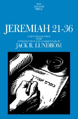 Jeremiah 21-36: A New Translation with Introduction and Commentary by