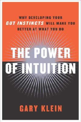 The Power of Intuition: How to Use Your Gut Feelings to Make Better Decisions at Work