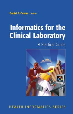 Informatics for the Clinical Laboratory: A Practical Guide for the Pathologist