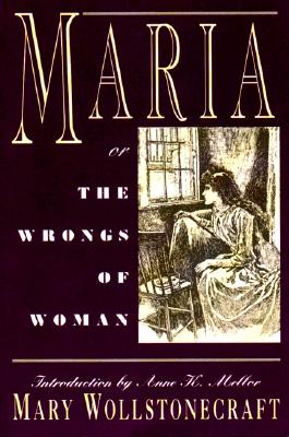 Maria: Or, the Wrongs of Woman