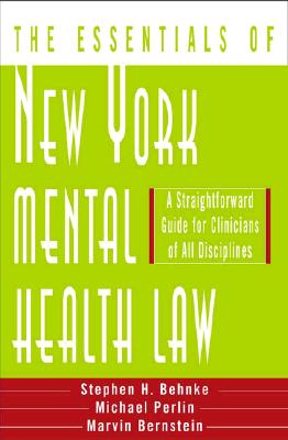 The Essentials of New York Mental Health Law: A Straightforward Guide for Clinicians of All Disciplines