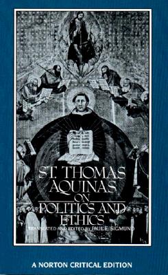 St. Thomas Aquinas on Politics and Ethics (Paperback)