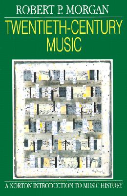 Twentieth-Century Music: A History of Musical Style in Modern Europe and America