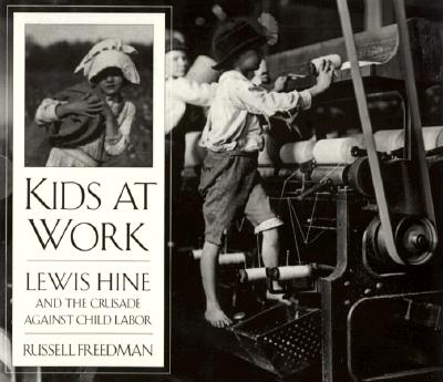 Kids at Work: Lewis Hine and the Crusade Against Child Labor (Paperback)