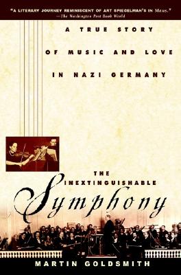 The Inextinguishable Symphony: A True Story of Music and Love in Nazi Germany