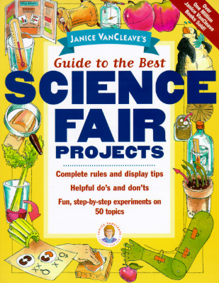 Janice Vancleave&#39;s Guide to the Best Science Fair Projects (Paperback)