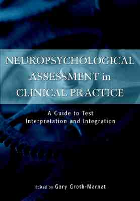 Neuropsychological Assessment in Clinical Practice: A Guide to Test Interpretation and Integration