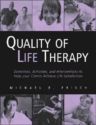 Quality of Life Therapy: Applying a Life Satisfaction Approach to Positive Psychology and Cognitive Therapy