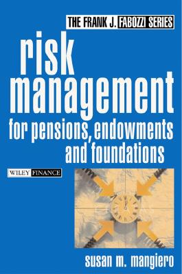 Risk Management for Pensions, Endowments and Foundations