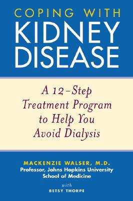 Coping with Kidney Disease: A 12-Step Treatment Program to Help You Avoid Dialysis