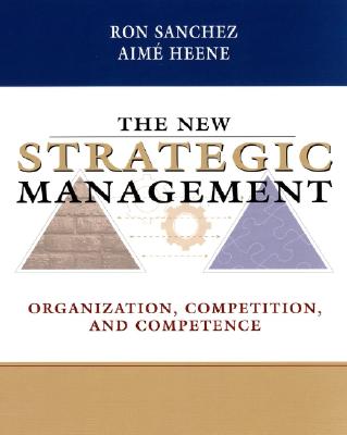 The New Strategic Management: Organizations, Competition and Cooperation
