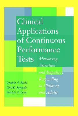 Clinical Applications of Continuous Performance Tests: Measuring Attention and Impulsive Responding