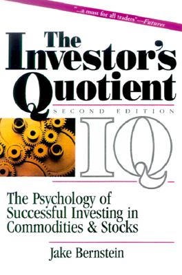 The Investor's Quotient: The Psychology of Successful Investing in Commodities & Stocks
