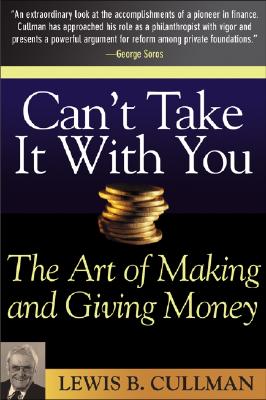 Can't Take It with You: The Art of Making and Giving Money