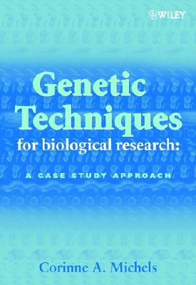 Genetic Techniques for Biological Research: A Case Study Approach